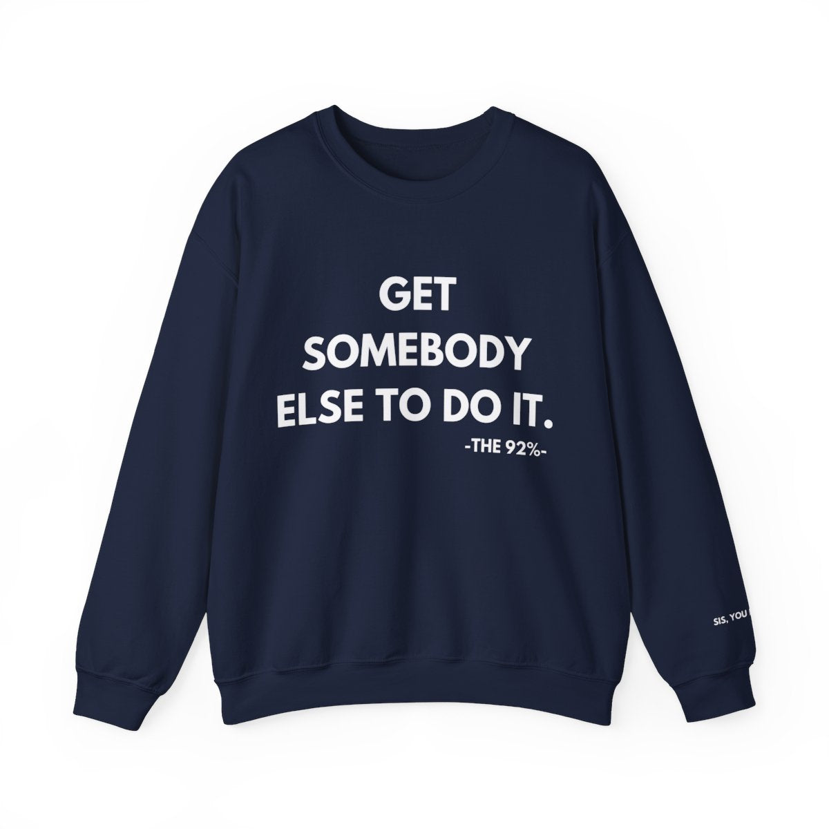 Get Somebody Else To Do It Sweatshirt