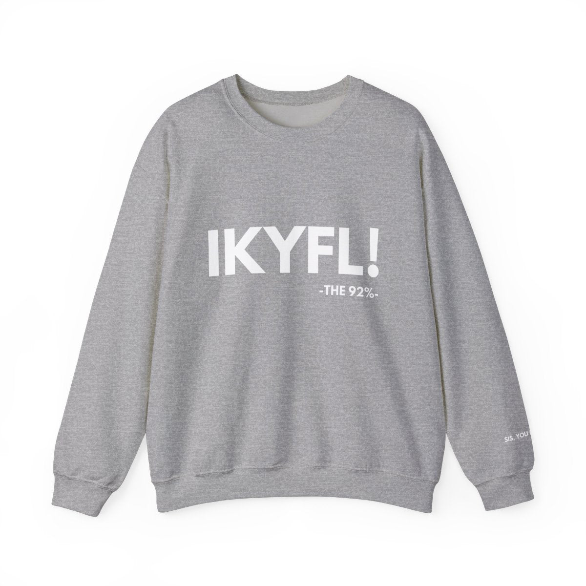 IKYFL! Sweatshirt