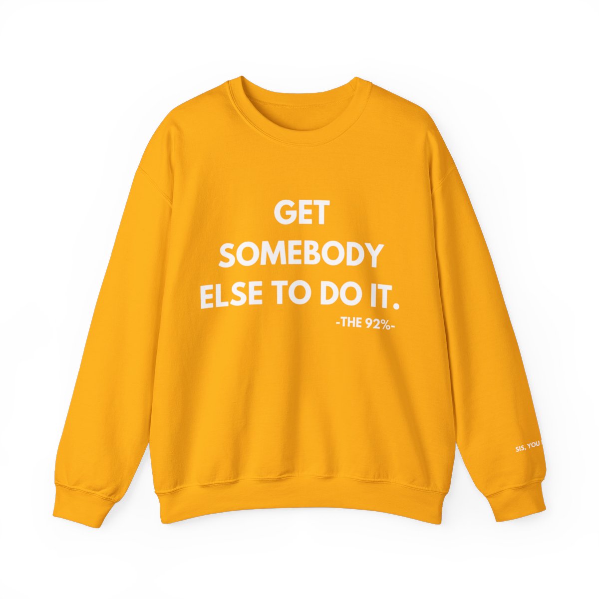 Get Somebody Else To Do It Sweatshirt