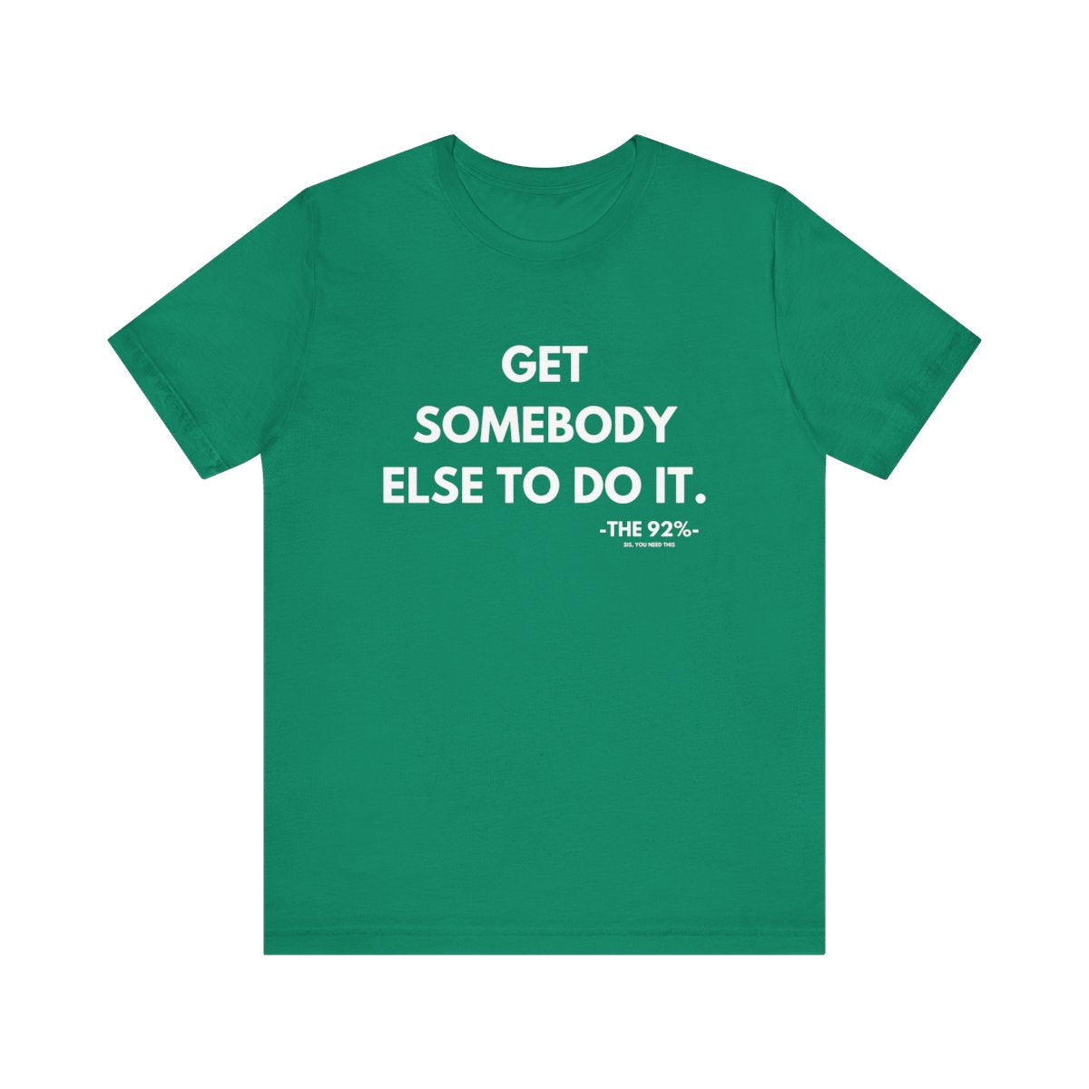 Get Somebody Else To Do It Tee
