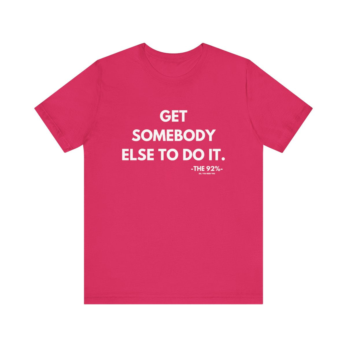 Get Somebody Else To Do It Tee