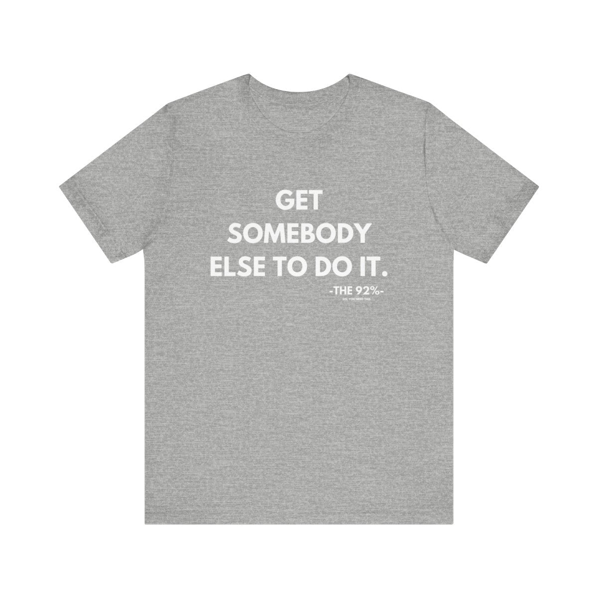 Get Somebody Else To Do It Tee