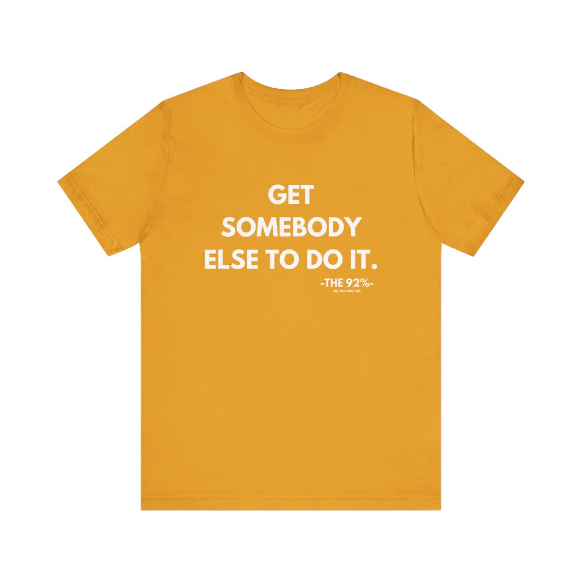 Get Somebody Else To Do It Tee