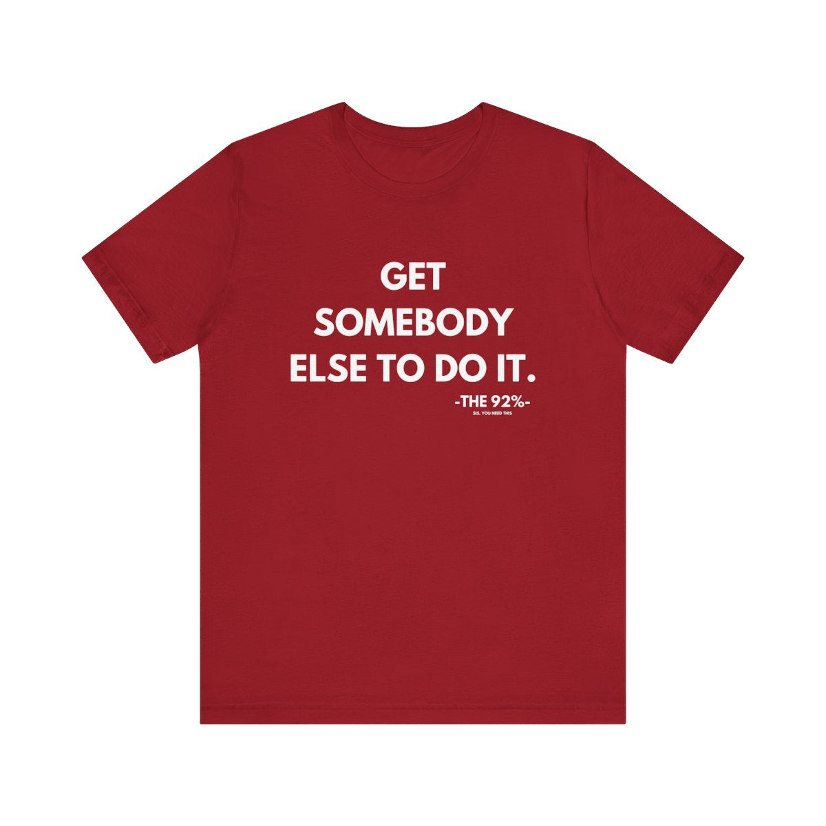 Get Somebody Else To Do It Tee