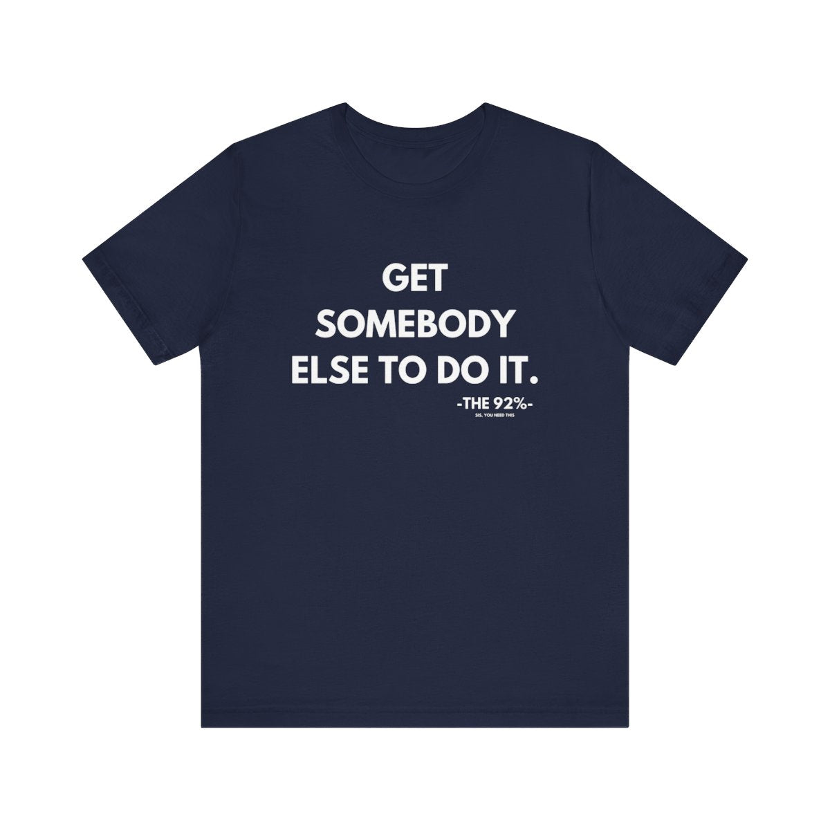 Get Somebody Else To Do It Tee