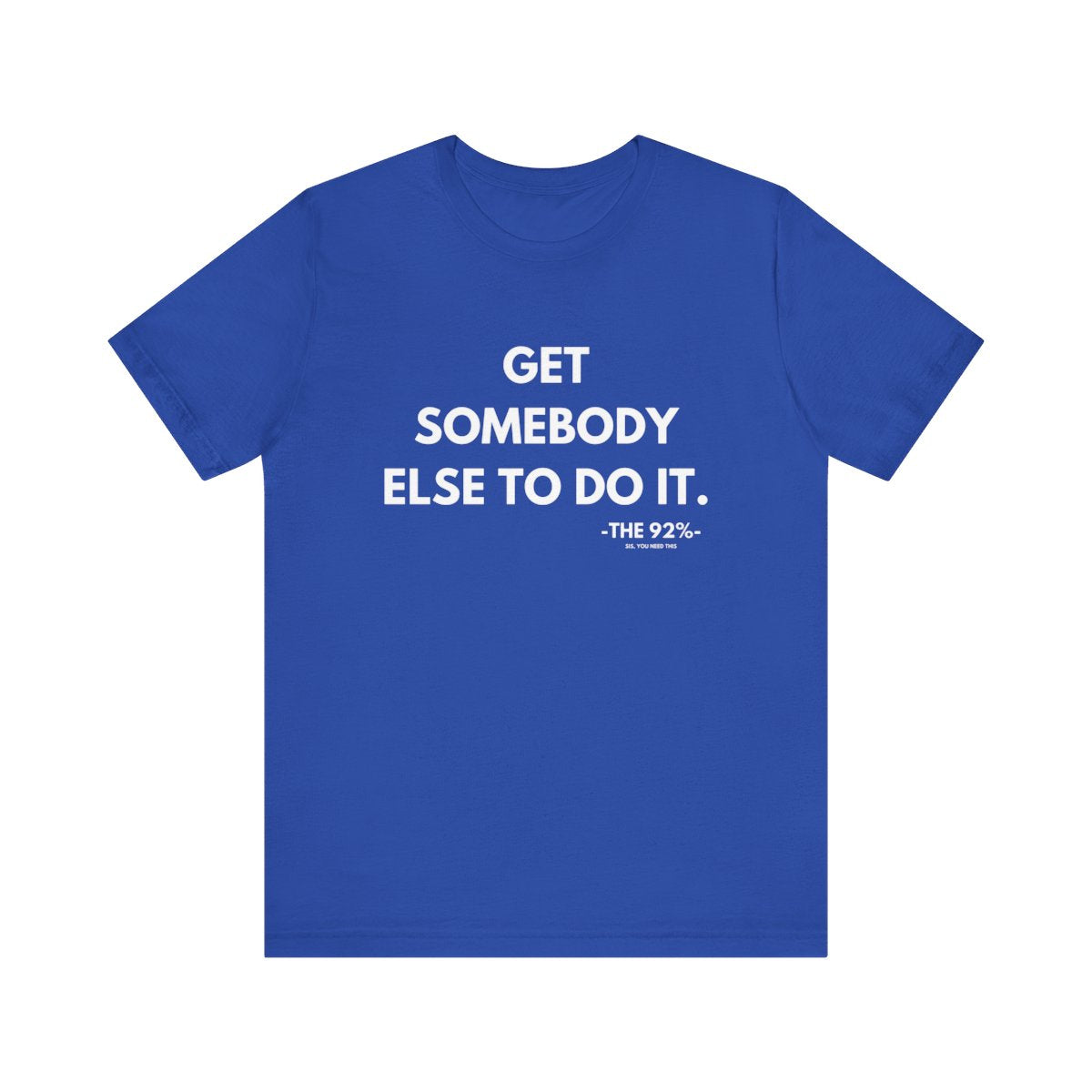 Get Somebody Else To Do It Tee