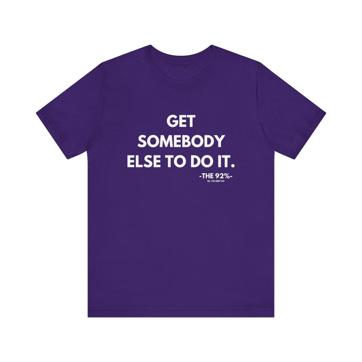 Get Somebody Else To Do It Tee