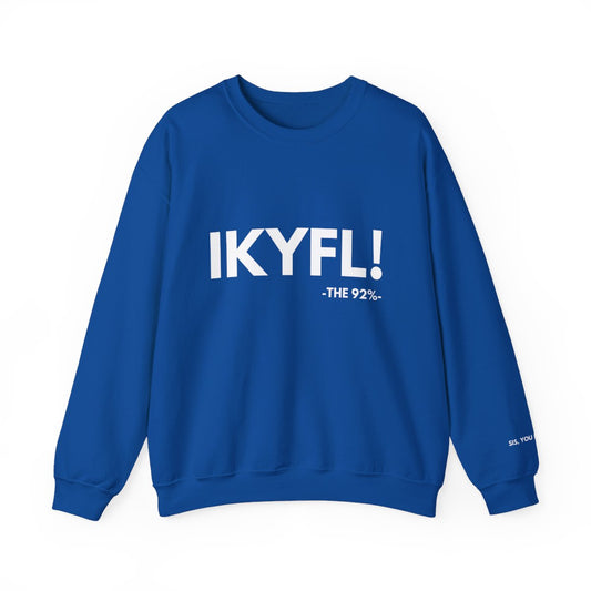 IKYFL! Sweatshirt