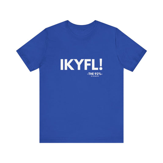 IKYFL! Tee